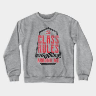 Class Rules Everything Around Me Crewneck Sweatshirt